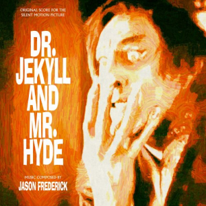 Dr. Jekyll and Mr. Hyde (Original Score for the Silent Motion Picture)
