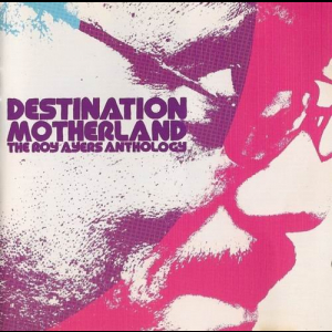 Destination Motherland-The Roy Ayers Anthology