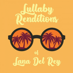 Lullaby Renditions of Lana Del Rey (Instrumental)