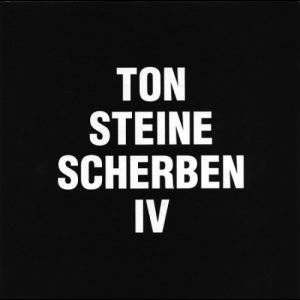 Ton Steine Scherben IV