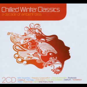 Chilled Winter Classics - A Decade Of Ambient Bliss