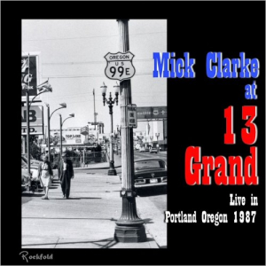 Mick Clarke At 13 Grand In Portland Oregon 1987 (Live)