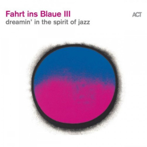 Fahrt Ins Blaue III (Dreamin in the Spirit of Jazz)