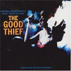 The Good Thief - Original Soundtrack & Music From The Film