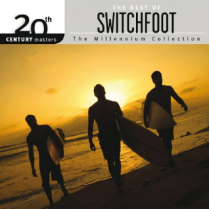 20th Century Masters: The Millennium Collection: The Best Of Switchfoot