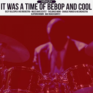 It Was a Time of Bebop & Cool, Volume 5