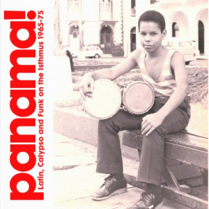 Panama! (Latin, Calypso And Funk On The Isthmus 1965-75)