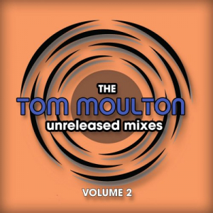 The Tom Moulton Unreleased Mixes (Vol. 2)