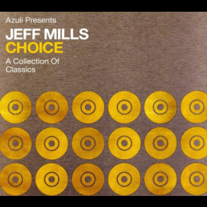 Azuli Presents Jeff Mills - Choice - A Collection Of Classics