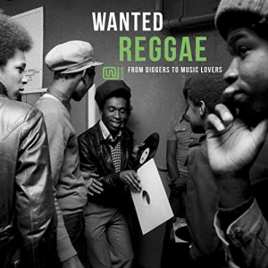 Wanted Reggae: From Diggers To Music Lovers