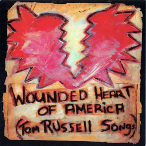 Wounded Heart Of America (Tom Russell Songs)