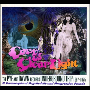 Cave Of Clear Light : The Pye And Dawn Records Underground Trip 1967-1975