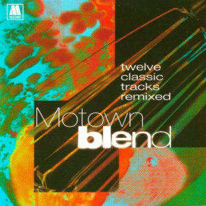 Motown Blend: Twelve Classic Tracks Remixed