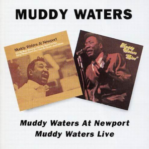 Muddy Waters At Newport/Muddy Waters Live