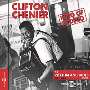 Clifton Chenier King of Zydeco (The Rhythm and Blues Years 1954-1960)