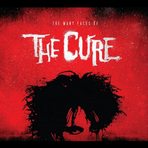 The Many Faces Of The Cure: A Journey Through The Inner World Of The Cure