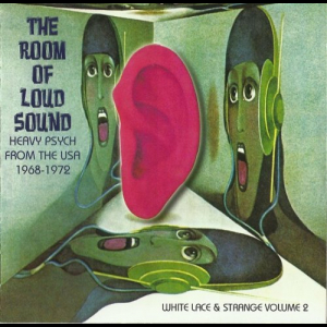 The Room Of Loud Sound - Heavy Psych From The USA 1968-1972 (White Lace & Strange Volume 2)