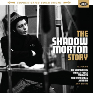 George Shadow Morton â€Žâ€“ Sophisticated Boom Boom - The Shadow Morton Story