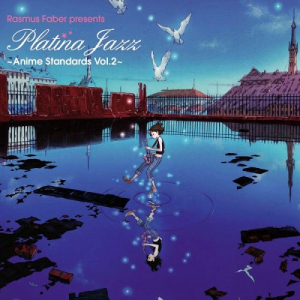 Rasmus Faber presents: Platina Jazz ~Anime Standards Vol.2~