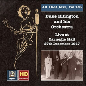 All that Jazz, Vol. 126: Duke Ellington at Carnegie Hall