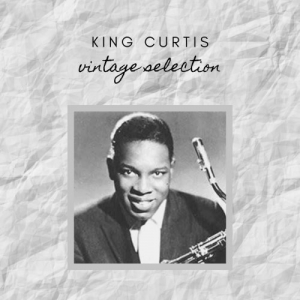 King Curtis - Vintage Selection