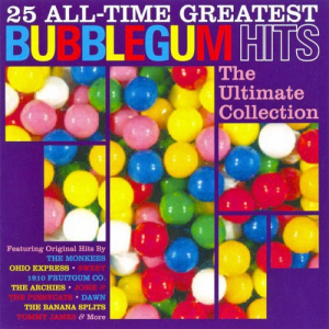 25 All-Time Greatest Bubblegum Hits - The Ultimate Collection