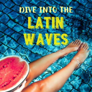 Dive Into the Latin Waves