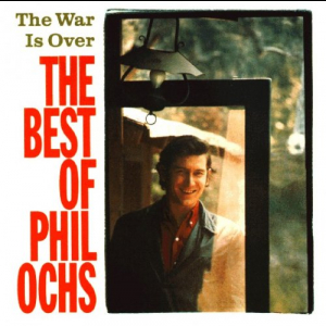 The War Is Over: The Best Of Phil Ochs