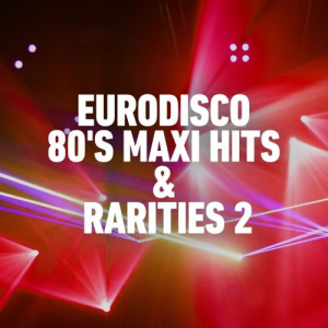 Eurodisco 80s Maxi Hits & Remixes 2
