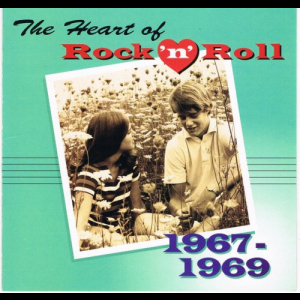 The Heart Of Rock N Roll 1967-1969