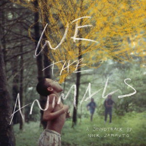 We the Animals (An Original Motion Picture Soundtrack)