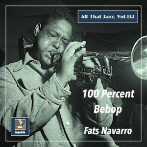 All That Jazz, Vol. 132: Fats Navarro â€“ 100 Percent Bebop