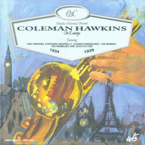 Coleman Hawkins In Europe: 1934-1939