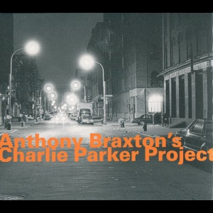 Anthony Braxtons Charlie Parker Project