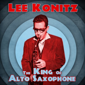The King of Alto Saxophone (Remastered)