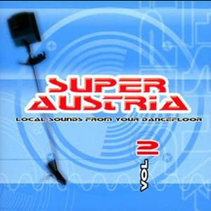 Super Austria - Local Sounds From Your Dancefloor Vol. 2