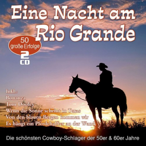 Eine Nacht Am Rio Grande - 50 Grosse Erfolge