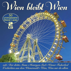 Wien Bleibt Wien - 50 Unvergessene Wiener Lieder