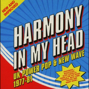 Harmony In My Head: UK Power Pop & New Wave 1977-81