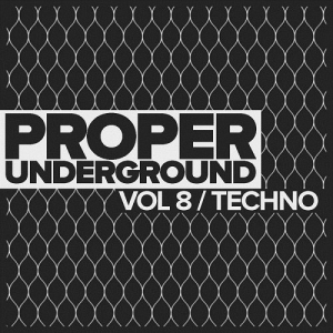 Proper Underground Vol.8: Techno