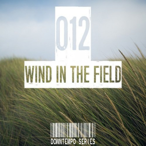 Wind In The Field (Downtempo Series) Vol.012