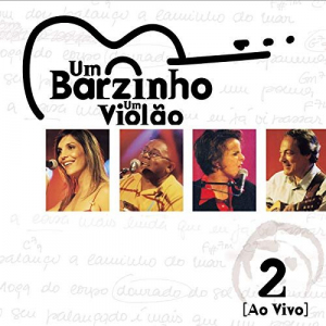 Um Barzinho, Um ViolÃ£o Ao Vivo (Ao Vivo No Rio De Janeiro / 2001 / Vol. 2)