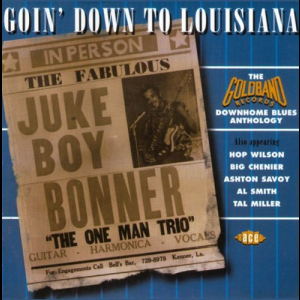 Goin Down To Louisiana: The Goldband Downhome Blues Anthology