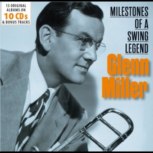 Milestones of a Swing Legend - Glenn Miller, Vol. 1-10