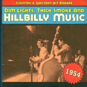 Dim Lights, Thick Smoke & Hillbilly Music: Country & Western Hit Parade - 1954