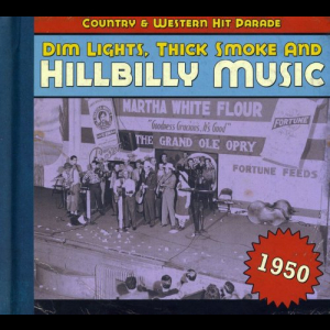 Dim Lights, Thick Smoke & Hillbilly Music: Country & Western Hit Parade - 1950