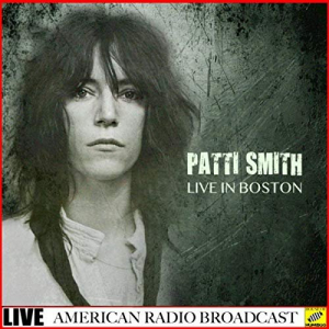 Patti Smith - Live In Boston (Live)