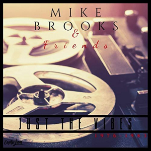 Mike Brooks & Friends: Just the Vibes (1976-1983) [2019 Remaster]