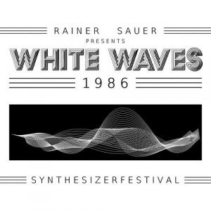 Rainer Sauer Presents White Waves 1986: Synthesizerfestival