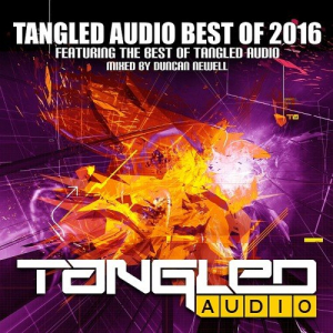 Tangled Audio: Best Of 2016 (Mixed by Duncan Newell)